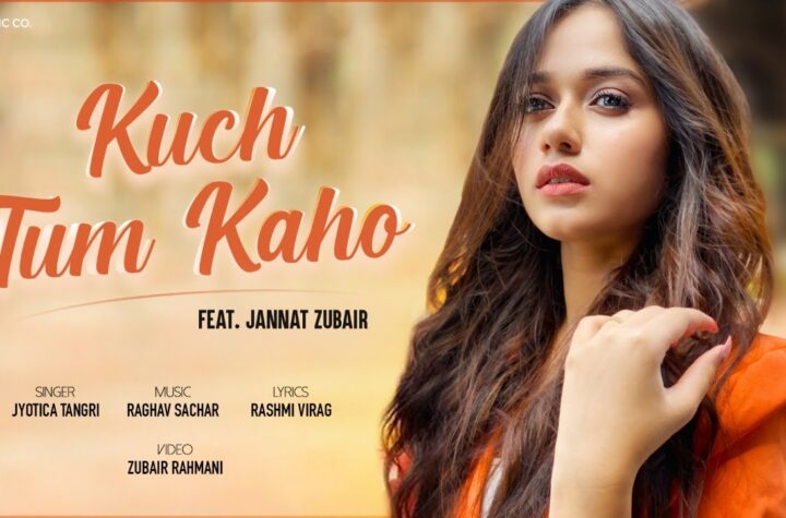 Kuch Tum Kaho Song Lyrics Jyotica Tangri Songs New Hindi Song