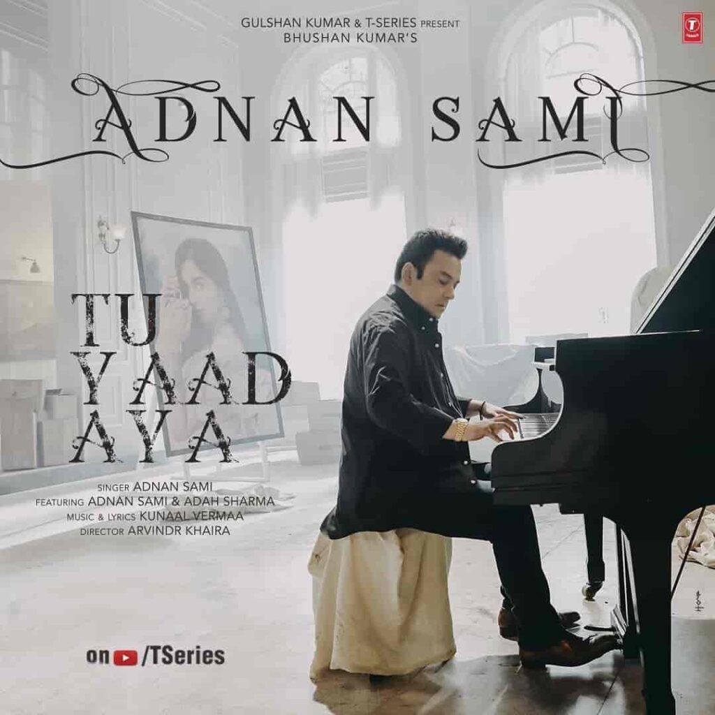 Tu Yaad Aya Song Lyrics – Adnan Sami – Adah Sharma – T-series