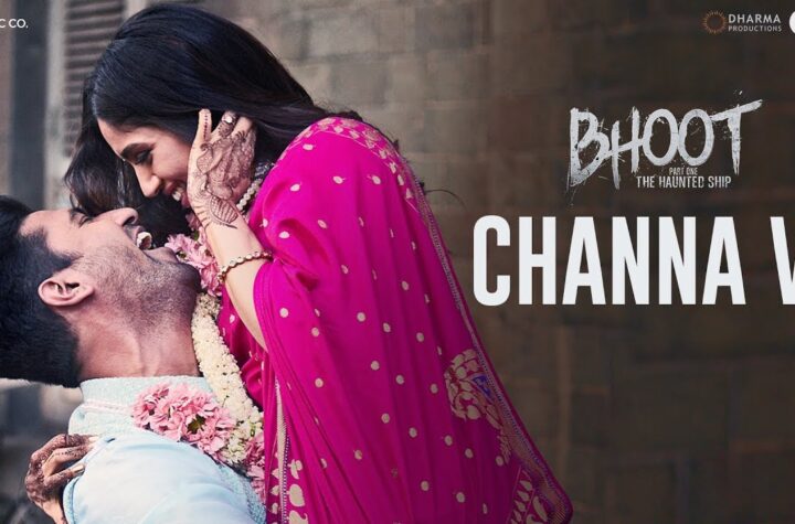 Channa Ve Song Lyrics – Bhoot – Part One: The Haunted Ship