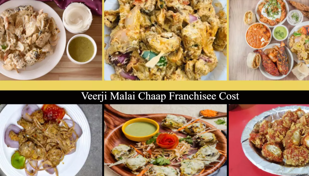 Veerji Malai Chaap franchisee Cost